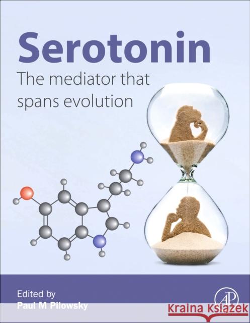 Serotonin: The Mediator That Spans Evolution Paul M. Pilowsky 9780128000502 Academic Press