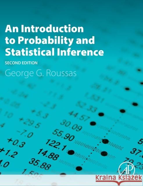 An Introduction to Probability and Statistical Inference George G Roussas 9780128001141 ACADEMIC PRESS