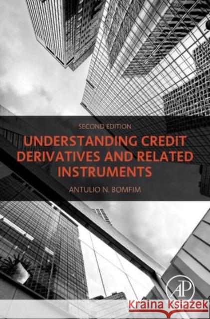 Understanding Credit Derivatives and Related Instruments Bomfim, Antulio N.   9780128001165 Elsevier Science