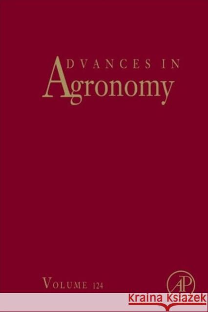 Advances in Agronomy: Volume 124 Sparks, Donald L. 9780128001387 Academic Press
