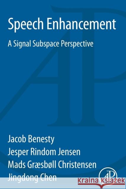 Speech Enhancement: A Signal Subspace Perspective Benesty, Jacob 9780128001394