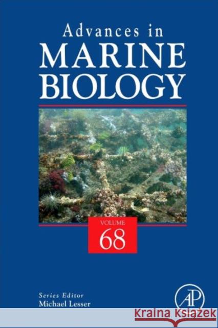 Advances in Marine Biology: Volume 68 Lesser, Michael 9780128001691 Elsevier Science