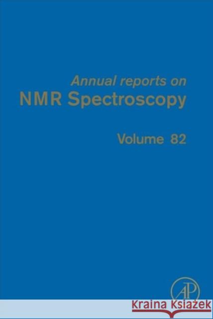 Annual Reports on NMR Spectroscopy: Volume 82 Webb, Graham A. 9780128001844