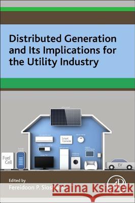 Distributed Generation and Its Implications for the Utility Industry Fereidoon Sioshansi 9780128002407 ACADEMIC PRESS
