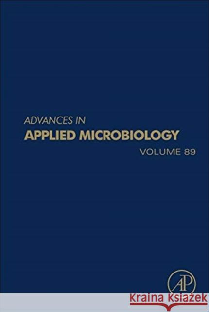Advances in Applied Microbiology: Volume 89 Gadd, Geoffrey M. 9780128002599 Academic Press
