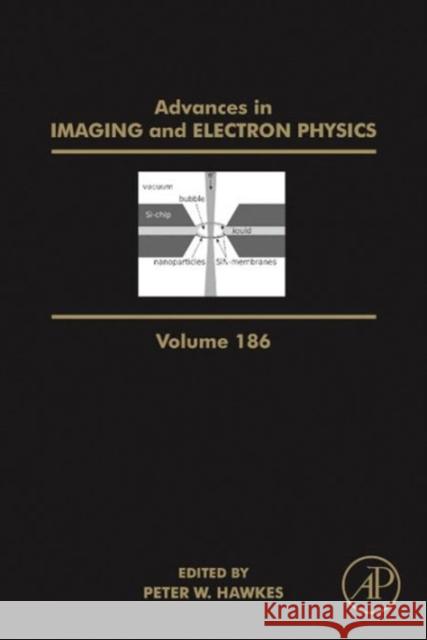 Advances in Imaging and Electron Physics: Volume 186 Hawkes, Peter W. 9780128002643 Academic Press
