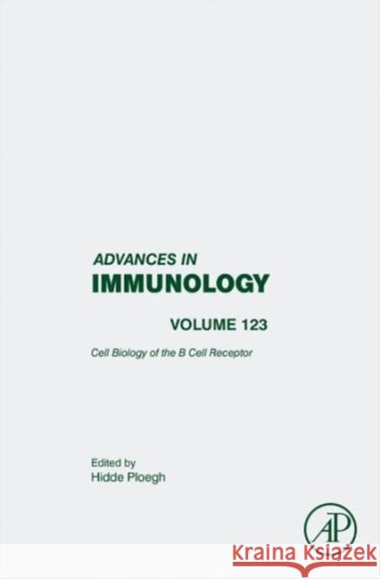 Cell Biology of the B Cell Receptor: Volume 123 Ploegh, Hidde 9780128002667 Academic Press