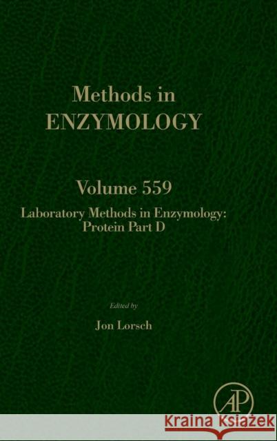 Laboratory Methods in Enzymology: Protein Part D: Laboratory Methods in Enzymology Volume 559 Lorsch, Jon 9780128002797
