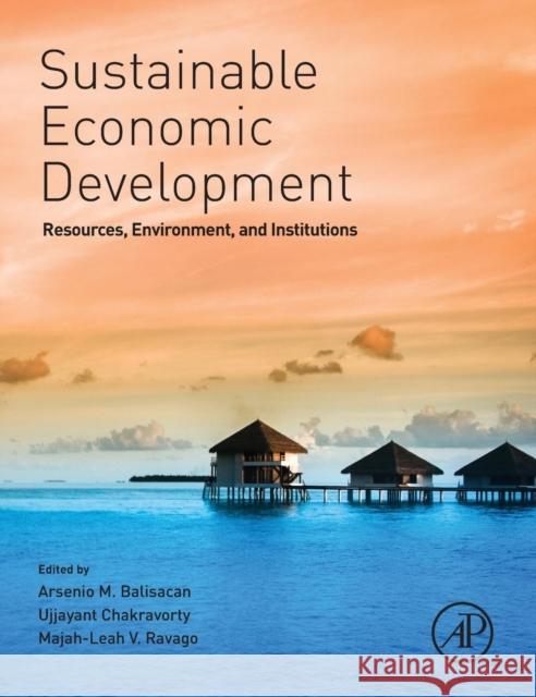 Sustainable Economic Development: Resources, Environment, and Institutions Balisacan, Arsenio 9780128003473 ACADEMIC PRESS