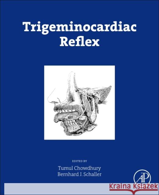 Trigeminocardiac Reflex Chowdhury, Tumul Schaller, Bernhard J.  9780128004210