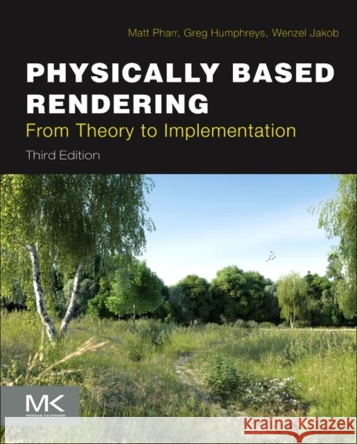 Physically Based Rendering: From Theory to Implementation Greg (Director of Engineering, FanDuel) Humphreys 9780128006450
