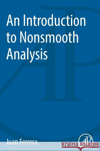 An Introduction to Nonsmooth Analysis Juan Ferrera 9780128007310