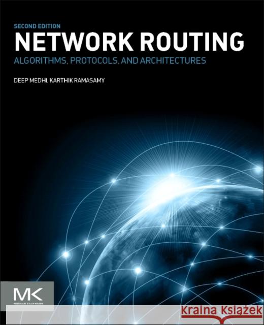 Network Routing: Algorithms, Protocols, and Architectures Medhi, Deep 9780128007372