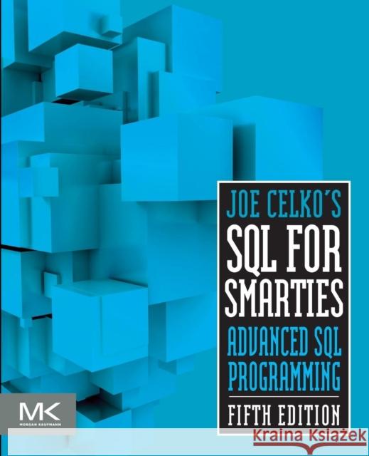 Joe Celko's SQL for Smarties: Advanced SQL Programming Celko, Joe 9780128007617 Morgan Kaufmann