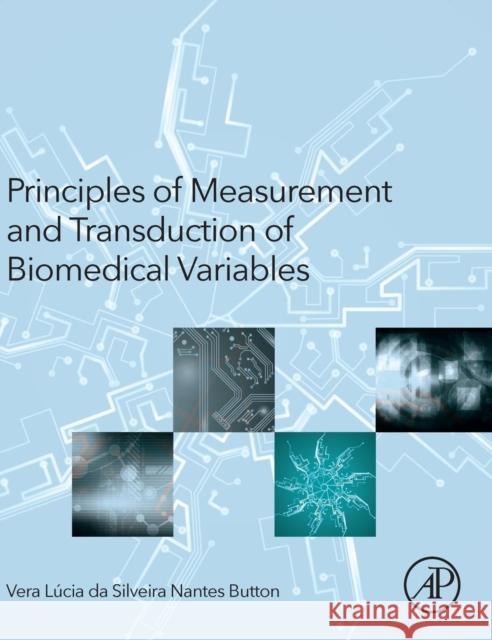 Principles of Measurement and Transduction of Biomedical Variables Vera Button Eduardo Costa 9780128007747 Academic Press
