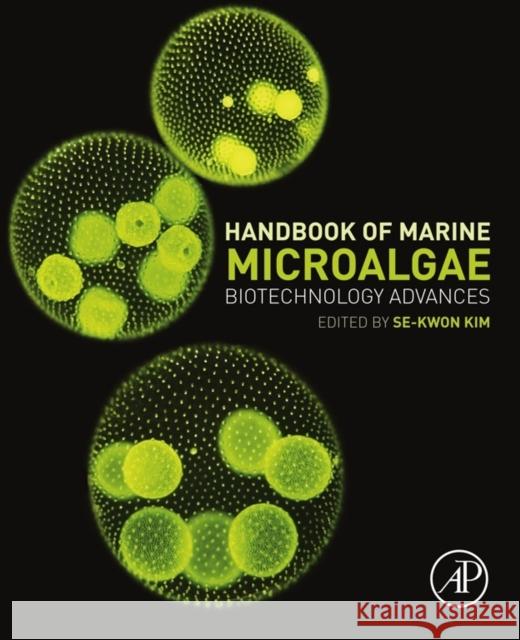 Handbook of Marine Microalgae: Biotechnology Advances Kim, Se-Kwon   9780128007761 Elsevier Science