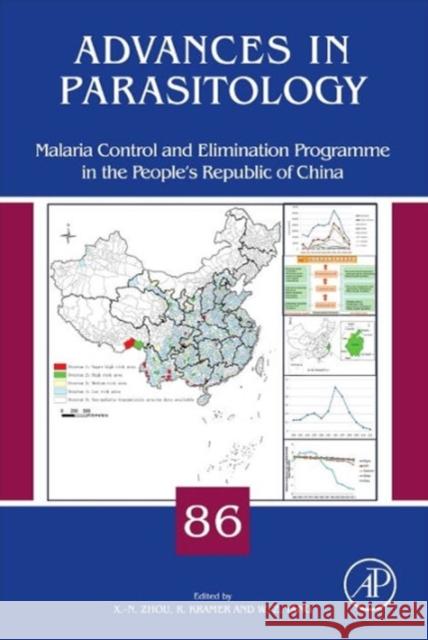 Malaria Control and Elimination Program in the People's Republic of China: Volume 86 Zhou, Xiao-Nong 9780128008690