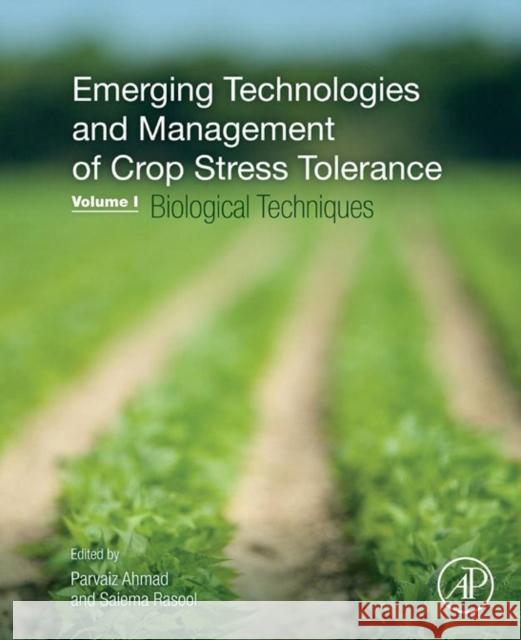 Emerging Technologies and Management of Crop Stress Tolerance: Volume 1-Biological Techniques Paraviz Ahmad 9780128008768 ACADEMIC PRESS