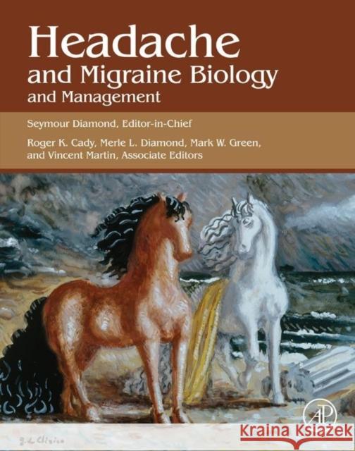 Headache and Migraine Biology and Management Diamond, Seymour   9780128009017 Elsevier Science