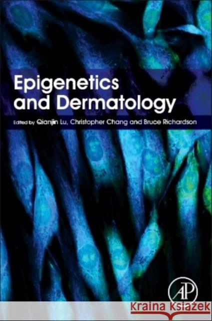 Epigenetics and Dermatology Qianjin Lu 9780128009574 ACADEMIC PRESS