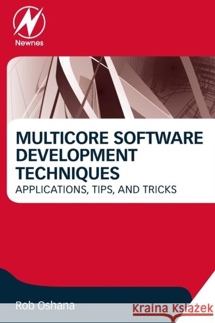 Multicore Software Development Techniques: Applications, Tips, and Tricks Oshana, Robert 9780128009581 Newnes