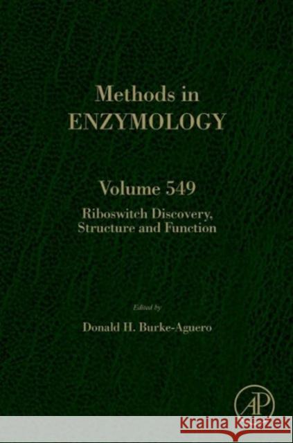 Riboswitch Discovery, Structure and Function: Volume 549 Burke-Aguero, Donald H. 9780128011225