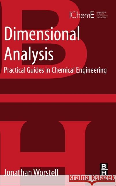 Dimensional Analysis: Practical Guides in Chemical Engineering Worstell, Jonathan 9780128012369 ELSEVIER