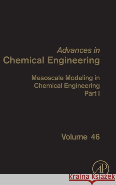 Mesoscale Modeling in Chemical Engineering Part I: Volume 46 Li, Jinghai 9780128012475