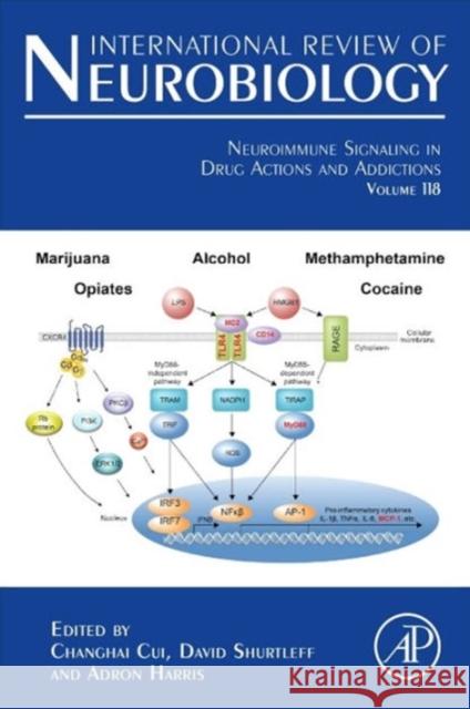 Neuroimmune Signaling in Drug Actions and Addictions: Volume 118 Cui, Changhai 9780128012840