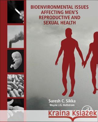 Bioenvironmental Issues Affecting Men's Reproductive and Sexual Health   9780128012994 