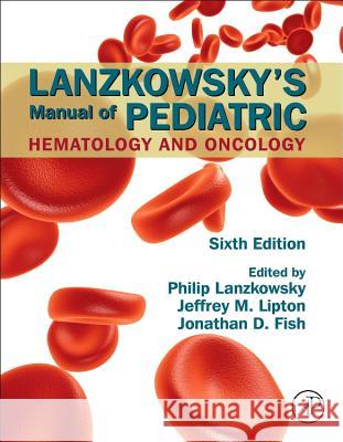 Lanzkowsky's Manual of Pediatric Hematology and Oncology Philip Lanzkowsky 9780128013687