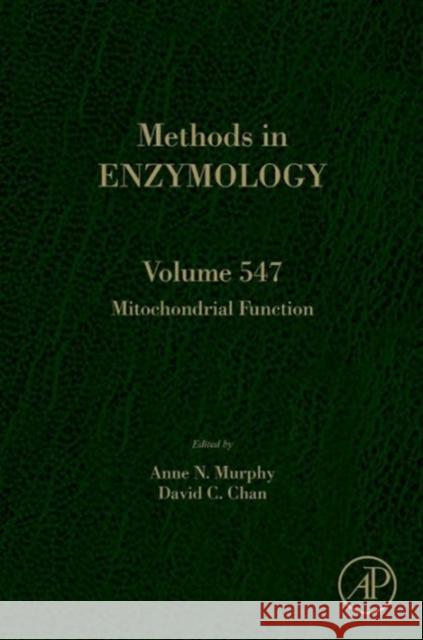 Mitochondrial Function: Volume 547 Murphy, Anne 9780128014158