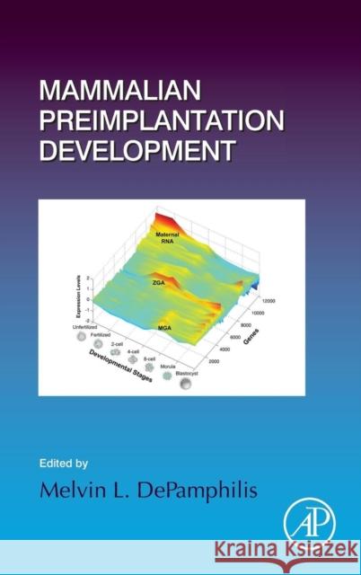 Mammalian Preimplantation Development: Volume 120 Depamphilis, Melvin L. 9780128014288 Academic Press