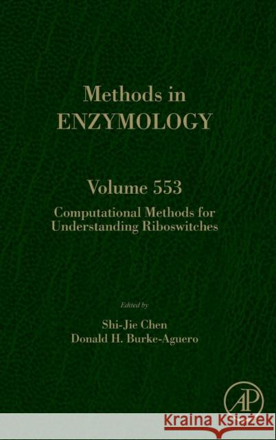 Computational Methods for Understanding Riboswitches: Volume 553 Chen, Shi-Jie 9780128014295 Academic Press