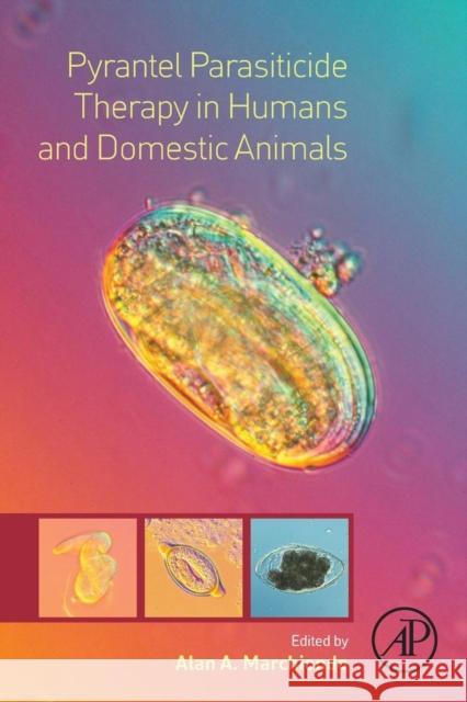 Pyrantel Parasiticide Therapy in Humans and Domestic Animals Alan A. Marchiondo 9780128014493 Academic Press