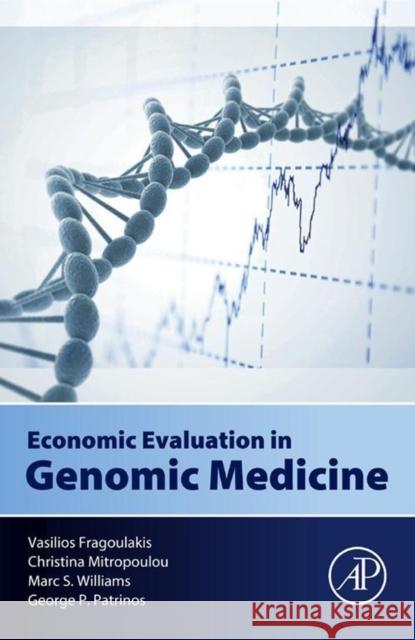 Economic Evaluation in Genomic Medicine Vasilios Fragoulakis 9780128014974