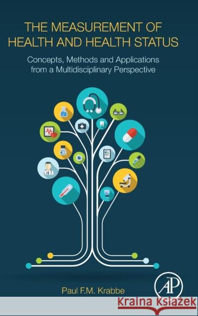 The Measurement of Health and Health Status: Concepts, Methods and Applications from a Multidisciplinary Perspective Krabbe, Paul 9780128015049