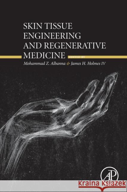 Skin Tissue Engineering and Regenerative Medicine Mohammad Z James H. Holme 9780128016541 Academic Press