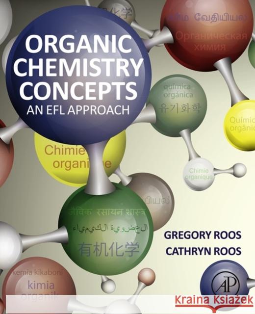 Organic Chemistry Concepts: An Efl Approach Roos, Gregory 9780128016992 ACADEMIC PRESS