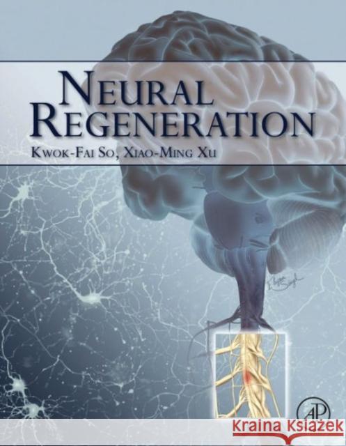 Neural Regeneration So, Kwok-Fai Xu, Xiao-Ming  9780128017326