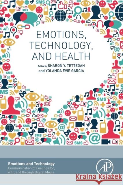 Emotions, Technology, and Health Tettegah, Sharon Garcia, Yolanda E  9780128017371