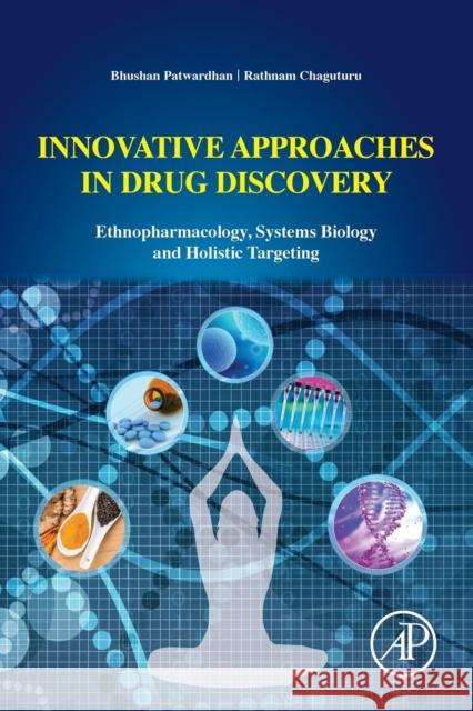 Innovative Approaches in Drug Discovery: Ethnopharmacology, Systems Biology and Holistic Targeting Patwardhan, Bhushan 9780128018149 Academic Press