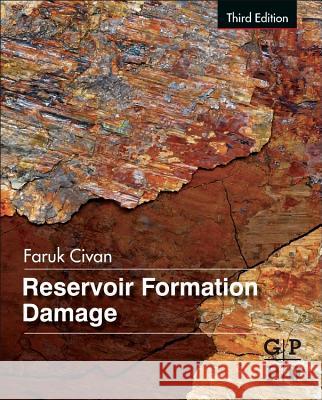 Reservoir Formation Damage Civan, Faruk   9780128018989 Elsevier Science