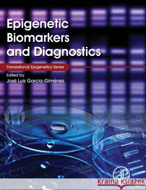 Epigenetic Biomarkers and Diagnostics GarcÃ­a-GimÃ©nez, JosÃ© Luis   9780128018996