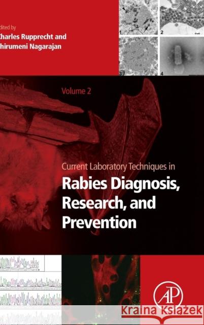 Current Laboratory Techniques in Rabies Diagnosis, Research and Prevention, Volume 2 Rupprecht, Charles Nagarajan, Thirumeni  9780128019191