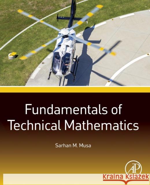 Fundamentals of Technical Mathematics Musa, Sarhan M.   9780128019870