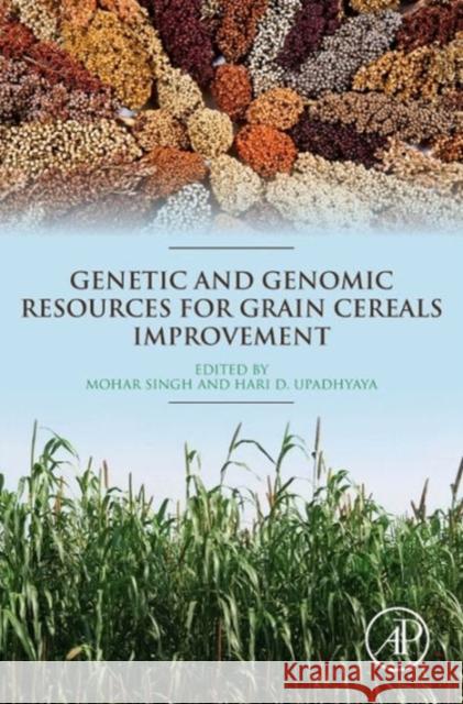 Genetic and Genomic Resources for Grain Cereals Improvement Singh, Mohar Upadhyaya, Hari D.  9780128020005 Elsevier Science