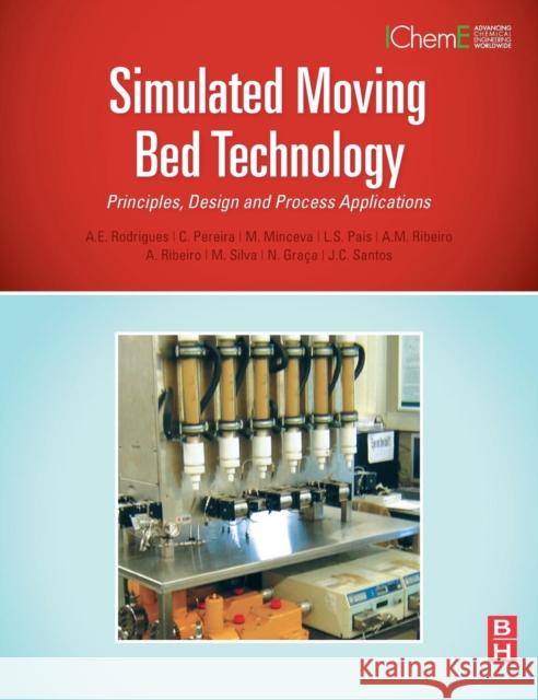 Simulated Moving Bed Technology: Principles, Design and Process Applications Alirio Rodrigues 9780128020241