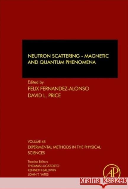 Neutron Scattering - Magnetic and Quantum Phenomena: Volume 48 Price, David L. 9780128020494