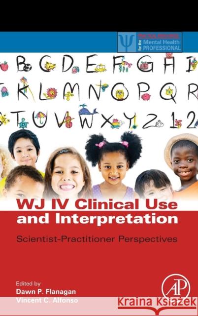 Wj IV Clinical Use and Interpretation: Scientist-Practitioner Perspectives Flanagan, Dawn P. 9780128020760